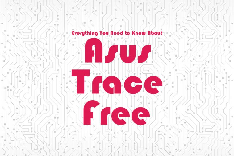 Asus Trace Free：它是什么以及它如何提供帮助-多听号