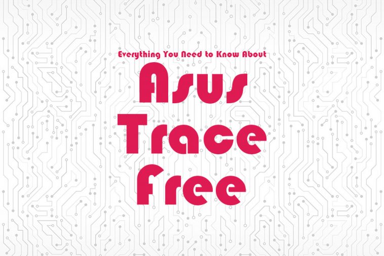 Asus Trace Free：它是什么以及它如何提供帮助