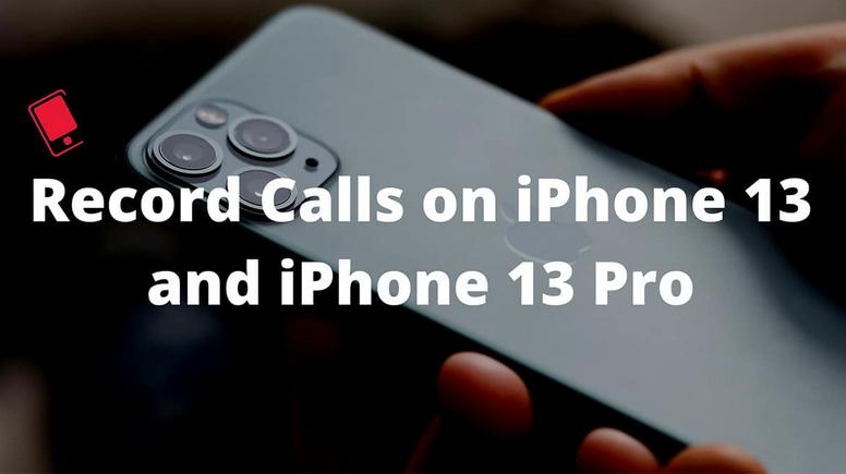 如何在iPhone13上录制通话，苹果13pro录音教程