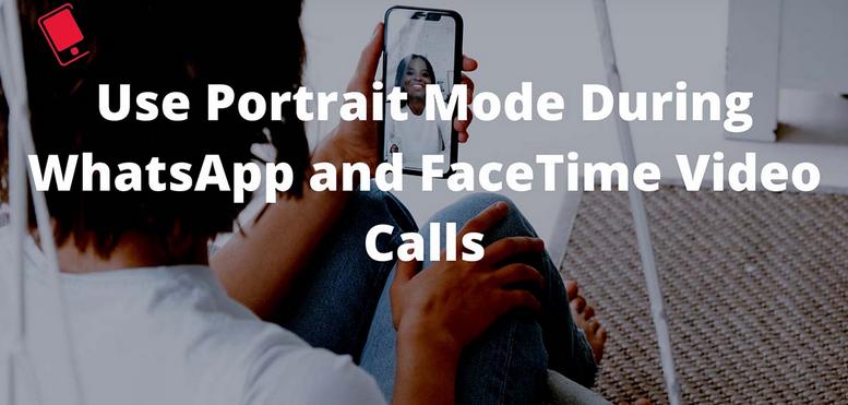 如何在FaceTime和WhatsApp视频通话中使用人像模式
