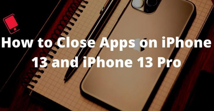 如何关闭iPhone13应用程序，苹果13Pro强制关闭应用