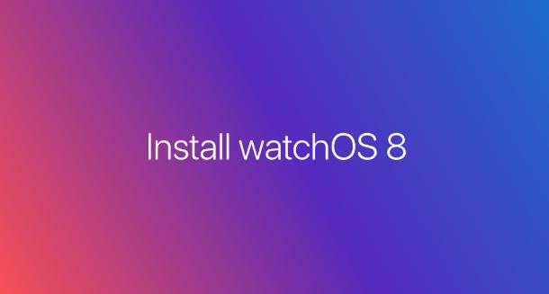 如何在Apple Watch升级安装watchOS 8 Beta教程