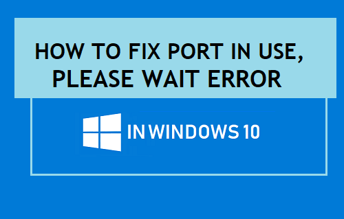 端口正在使用中，请稍候 Windows 10 中的错误