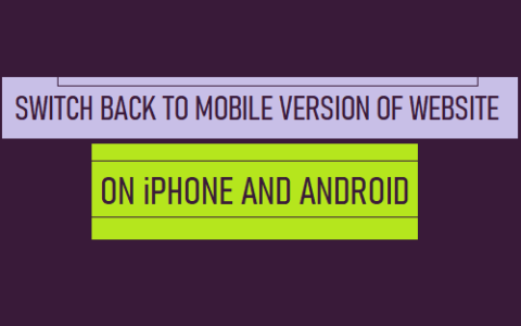 在iPhone和安卓手机上切换回移动版网站