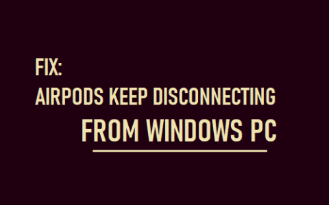 修复AirPods不断与Windows电脑断开连接