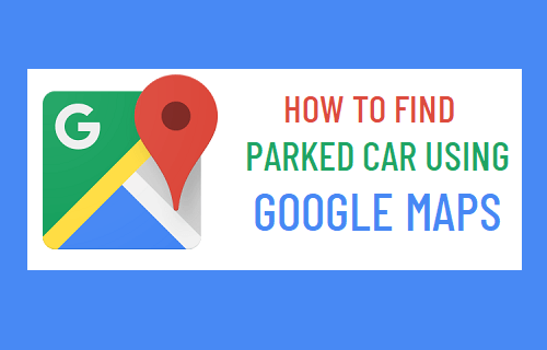 使用谷歌地图查找停放的汽车