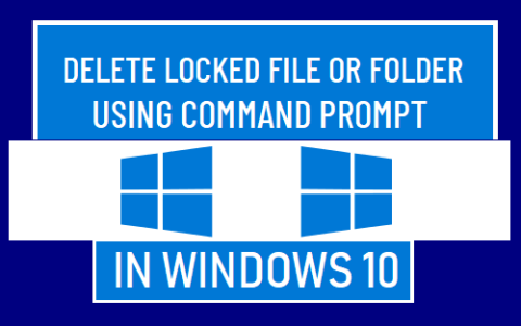 在Windows10/11中使用命令提示符删除锁定的文件
