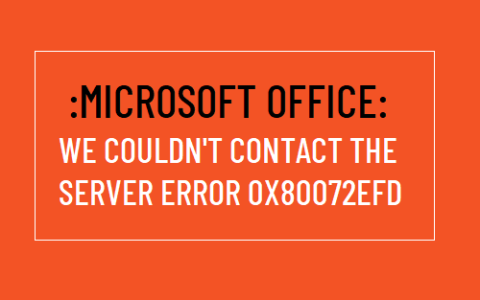 微软Office我们无法联系服务器错误0x80072EFD