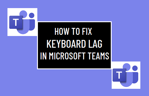 修复 Microsoft Teams 中的键盘延迟