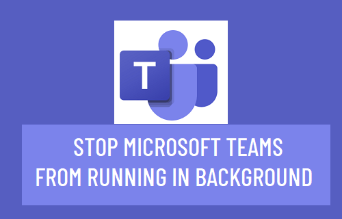 阻止 Microsoft Teams 在后台运行