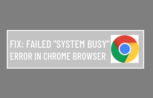 失败的“系统繁忙”Chrome 浏览器