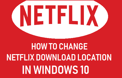 在 Windows 10 中更改 Netflix 下载位置