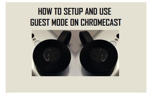 如何在Google Chromecast上使用访客模式