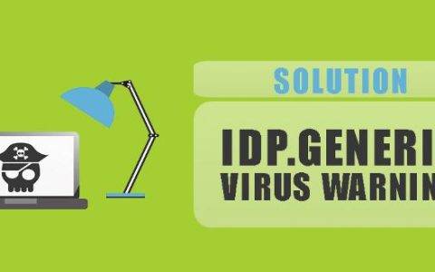 什么是“IDP.Generic”？你应该删除它吗？